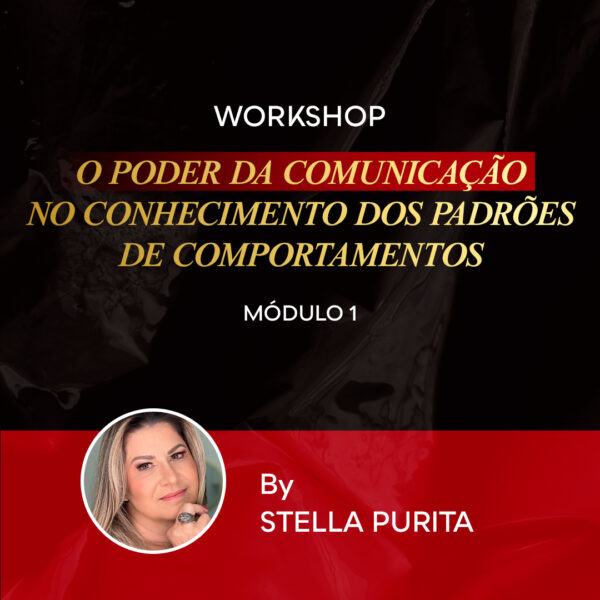 MÓDULO 1 - WORKSHOP O PODER DA COMUNICAÇÃO NO CONHECIMENTO DOS PADRÕES DE COMPORTAMENTOS