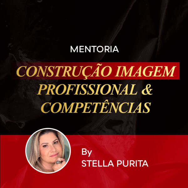 MENTORIA DE CONSTRUÇÃO DE IMAGEM PROFISSIONAL & COMPETÊNCIAS