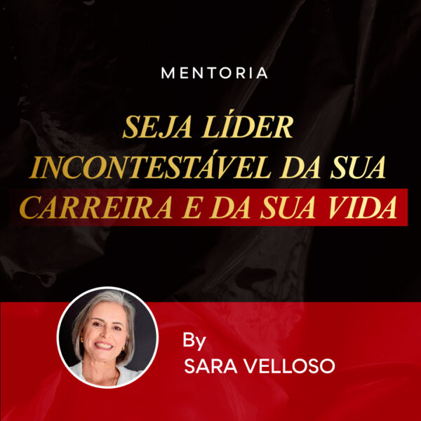 MENTORIA “SEJA LÍDER INCONTESTÁVEL DA SUA CARREIRA E DA SUA VIDA”